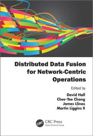 Title: Distributed Data Fusion for Network-Centric Operations / Edition 1, Author: David Hall