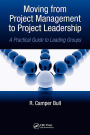 Moving from Project Management to Project Leadership: A Practical Guide to Leading Groups
