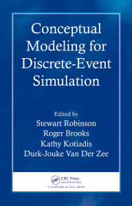 Title: Conceptual Modeling for Discrete-Event Simulation, Author: Stewart Robinson
