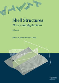 Title: Shell Structures: Theory and Applications (Vol. 2): Proceedings of the 9th SSTA Conference, Jurata, Poland, 14-16 October 2009, Author: Wojciech Pietraszkiewicz