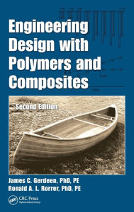 Title: Engineering Design with Polymers and Composites / Edition 2, Author: James C. Gerdeen PhD PE