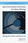 Spectral Feature Selection for Data Mining / Edition 1