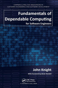 Title: Fundamentals of Dependable Computing for Software Engineers, Author: John Knight