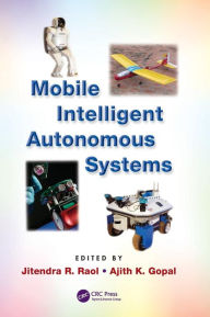 Title: Mobile Intelligent Autonomous Systems / Edition 1, Author: Jitendra R. Raol