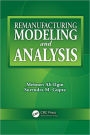 Remanufacturing Modeling and Analysis