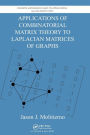 Applications of Combinatorial Matrix Theory to Laplacian Matrices of Graphs / Edition 1