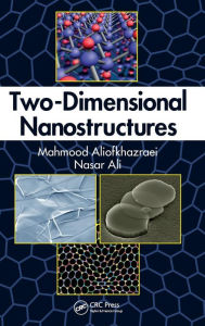 Title: Two-Dimensional Nanostructures / Edition 1, Author: Mahmood Aliofkhazraei