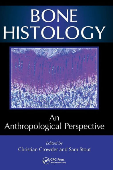 Bone Histology: An Anthropological Perspective / Edition 1