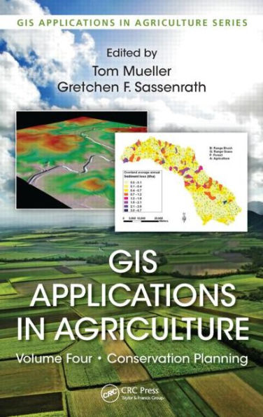 GIS Applications in Agriculture, Volume Four: Conservation Planning / Edition 1