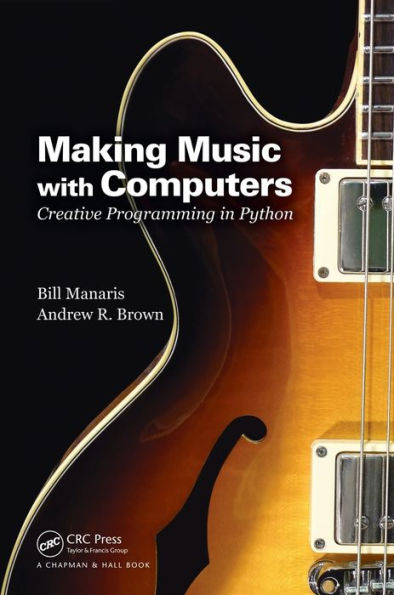 Making Music with Computers: Creative Programming in Python / Edition 1