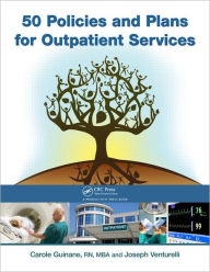 Title: 50 Policies and Plans for Outpatient Services, Author: Carole Guinane