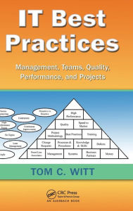 Title: IT Best Practices: Management, Teams, Quality, Performance, and Projects, Author: Tom C. Witt