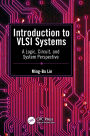 Introduction to VLSI Systems: A Logic, Circuit, and System Perspective / Edition 1