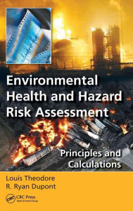 Title: Environmental Health and Hazard Risk Assessment: Principles and Calculations / Edition 1, Author: Louis Theodore