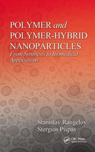 Title: Polymer and Polymer-Hybrid Nanoparticles: From Synthesis to Biomedical Applications, Author: Stanislav Rangelov