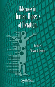 Title: Advances in Human Aspects of Aviation / Edition 1, Author: Steven J. Landry