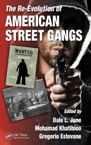 Title: The Re-Evolution of American Street Gangs / Edition 1, Author: Dale L. June