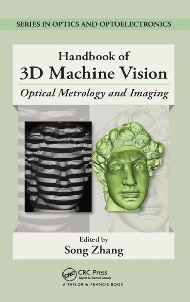 Handbook of 3D Machine Vision: Optical Metrology and Imaging / Edition 1