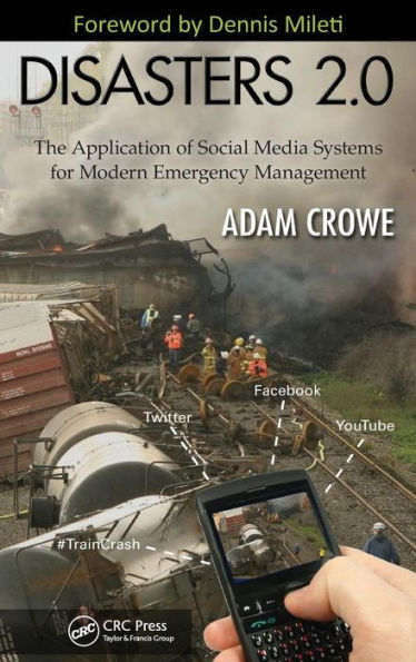 Disasters 2.0: The Application of Social Media Systems for Modern Emergency Management / Edition 1