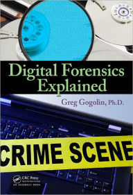 Title: Digital Forensics Explained / Edition 1, Author: Greg Gogolin