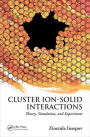 Cluster Ion-Solid Interactions: Theory, Simulation, and Experiment / Edition 1