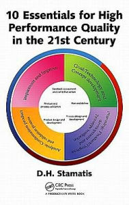 Title: 10 Essentials for High Performance Quality in the 21st Century, Author: Diomidis H. Stamatis