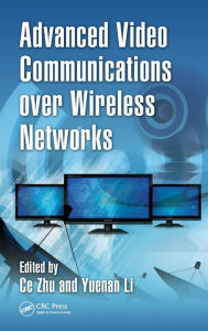 Title: Advanced Video Communications over Wireless Networks, Author: Ce Zhu