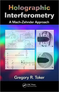 Title: Holographic Interferometry: A Mach-Zehnder Approach, Author: Gregory R. Toker