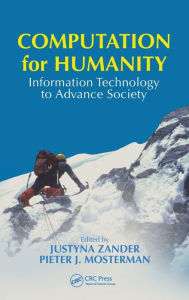 Title: Computation for Humanity: Information Technology to Advance Society / Edition 1, Author: Justyna Zander