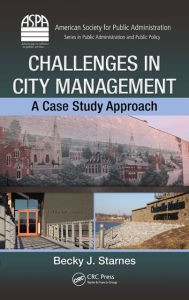 Title: Challenges in City Management: A Case Study Approach, Author: Becky J. Starnes