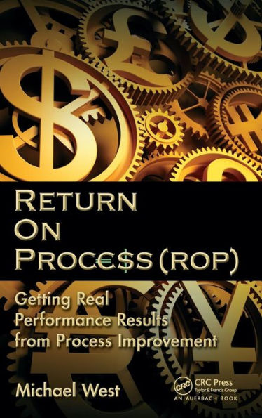 Return On Process (ROP): Getting Real Performance Results from Improvement