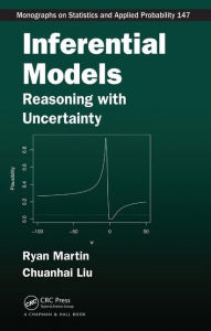 Title: Inferential Models: Reasoning with Uncertainty / Edition 1, Author: Ryan Martin