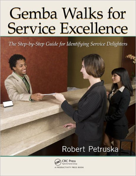 Gemba Walks for Service Excellence: The Step-by-Step Guide Identifying Delighters