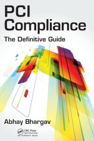 Title: PCI Compliance: The Definitive Guide / Edition 1, Author: Abhay Bhargav