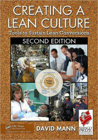 Title: Creating a Lean Culture: Tools to Sustain Lean Conversions, Second Edition, Author: David Mann