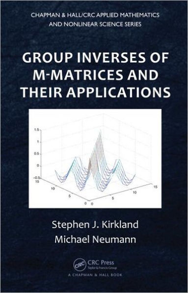 Group Inverses of M-Matrices and Their Applications / Edition 1