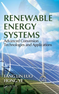 Title: Renewable Energy Systems: Advanced Conversion Technologies and Applications / Edition 1, Author: Fang Lin Luo