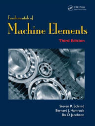 Title: Fundamentals of Machine Elements / Edition 3, Author: Steven R. Schmid