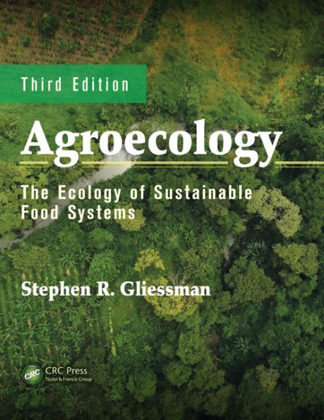 Agroecology: The Ecology of Sustainable Food Systems, Third Edition / Edition 3
