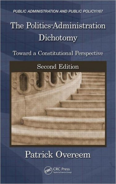 The Politics-Administration Dichotomy: Toward a Constitutional Perspective, Second Edition