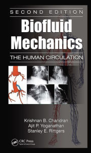 Title: Biofluid Mechanics: The Human Circulation, Second Edition, Author: Krishnan B. Chandran