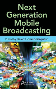 Title: Next Generation Mobile Broadcasting / Edition 1, Author: David Gómez-Barquero