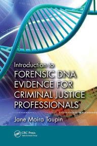 Title: Introduction to Forensic DNA Evidence for Criminal Justice Professionals, Author: Jane Moira Taupin