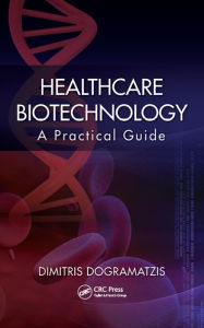 Title: Healthcare Biotechnology: A Practical Guide, Author: Dimitris Dogramatzis