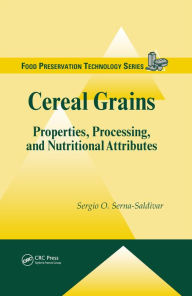 Title: Cereal Grains: Properties, Processing, and Nutritional Attributes, Author: Sergio O. Serna-Saldivar