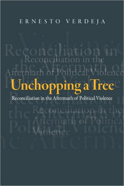 Unchopping a Tree: Reconciliation in the Aftermath of Political Violence