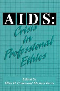 Title: AIDS: Crisis in Professional Ethics, Author: Elliot Cohen