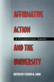 Title: Affirmative Action and the University: A Philosophical Inquiry, Author: Steven Cahn