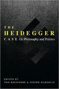 Title: The Heidegger Case: On Philosophy and Politics, Author: Tom Rockmore