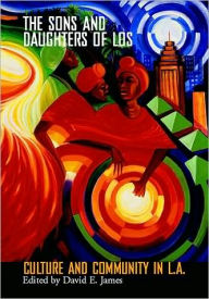 Title: Sons And Daughters Of Los: Culture And Community In L.A., Author: David James